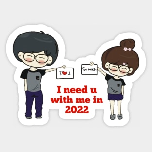 I Need You With me In 2022 Sticker